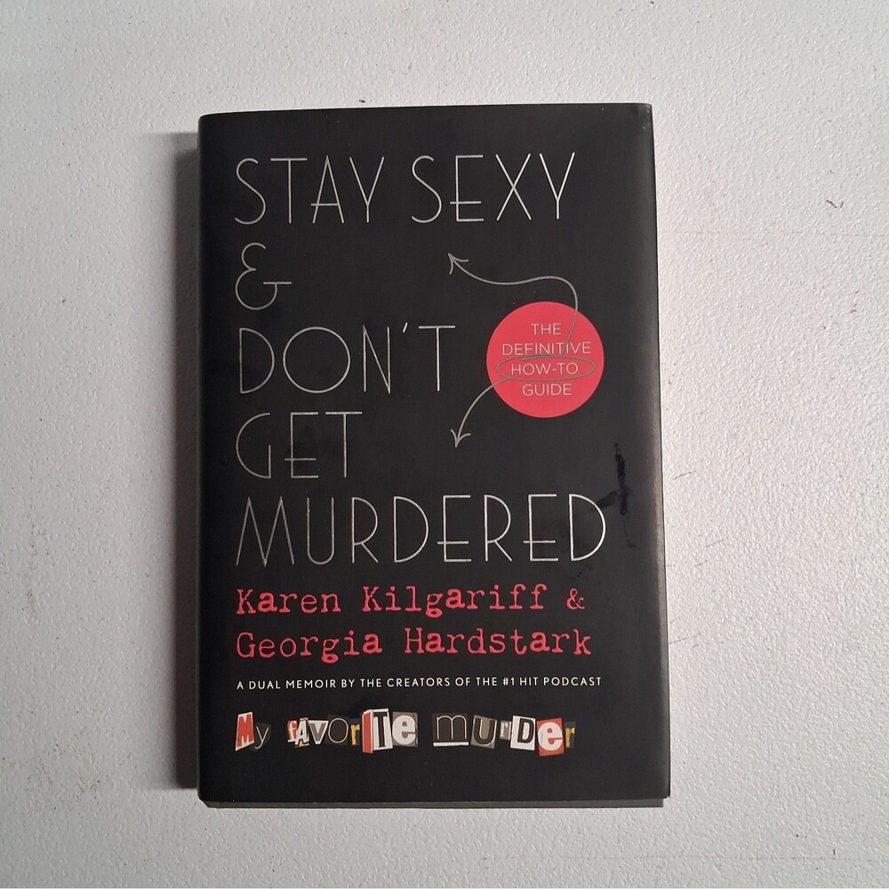 Stay Sexy & Don't Get Murdered: The Definitive How-To Guide by Kilgariff, Karen